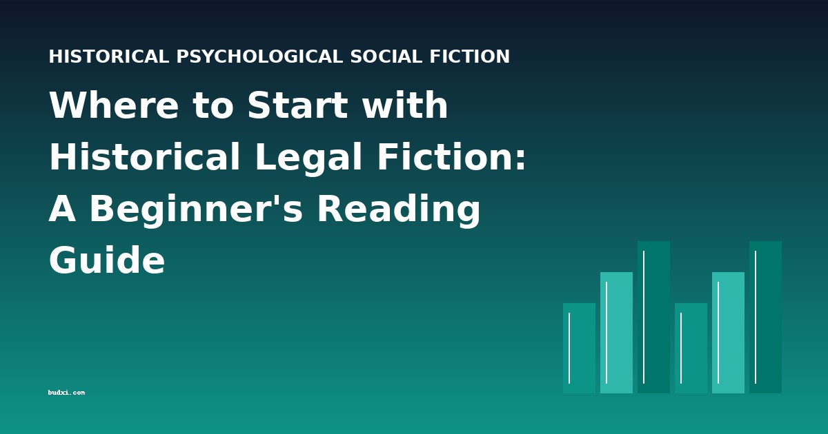 Where to Start with Historical Legal Fiction: A Beginner's Reading Guide