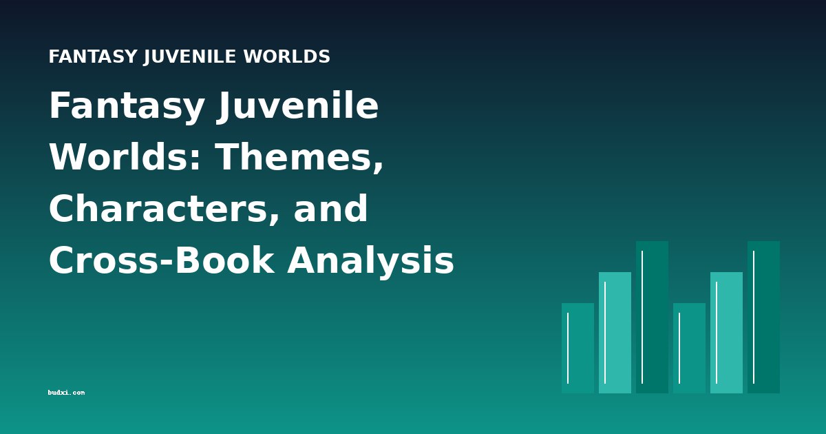Fantasy Juvenile Worlds: Themes, Characters, and Cross-Book Analysis