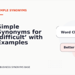 Simple Synonyms for ‘difficult’ with Examples